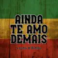 Ainda te amo demais