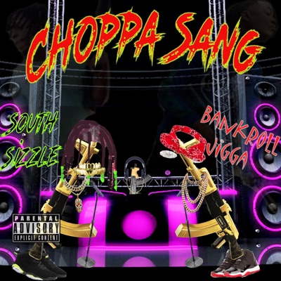 Choppa Sang (feat. BankRoll Jigga) - Single