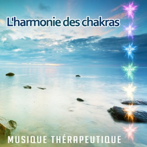 L'harmonie des chakras - Musique thérapeutique