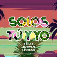 Solos tú y yo (feat. Yeray, Antwan, Leinadh & Nehiz) - Single - Santa Mafia Music