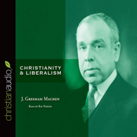 J. Gresham Machen - Christianity and Liberalism artwork