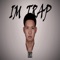 Im Trap - Lilpondyoungboy lyrics