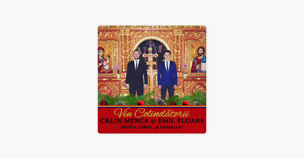 Vin Colindătorii (feat. Grupul Coral "A Cappella") by Calin Merca & Emil  Floare — Song on Apple Music