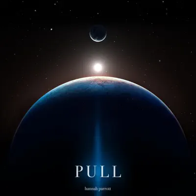 Listen to Pull - Single by Hannah Parrott