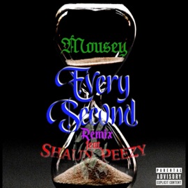 Every Second (feat. Shaun Peezy) [Remix] Mousey