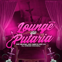 Lounge da Putaria - Single - MC Skine, Mc NBR, Mc LK & DJ Diego Mandu