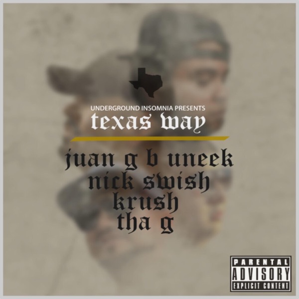Texas Way (feat. Juan G B Uneek, Krush, Nick Swish & Tha G)