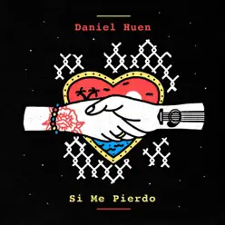 Si Me Pierdo - Single - Daniel Huen Si Me Pierdo - Single - Daniel Huen