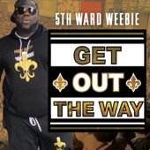 5TH WARD WEEBIE - Get out the Way