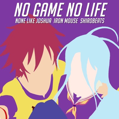No Game No Life (feat. Iron Mouse & Shirobeats) - Single