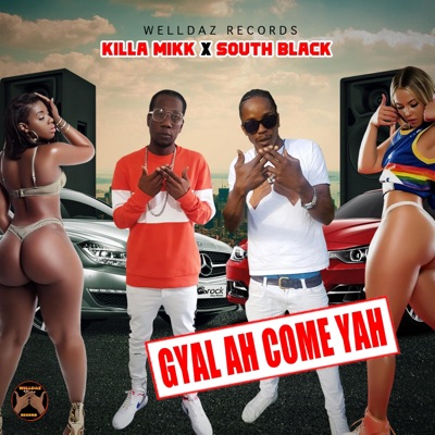 Gyal Ah Come Yah (feat. South Black) - Single