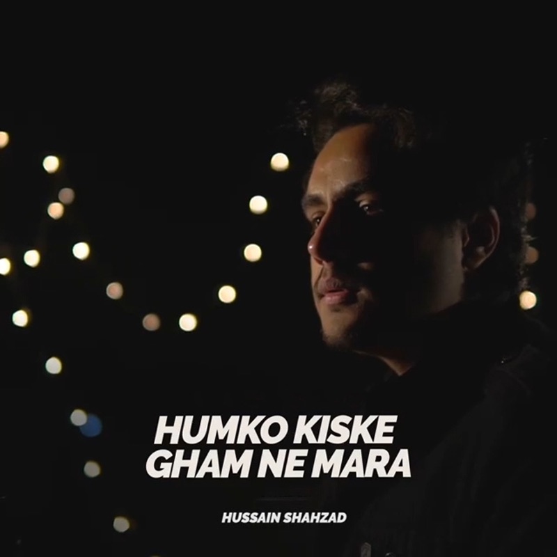 Humko Kiske Gham Ne Mara Hussain Shahzad: Song Lyrics Music Videos Humko Kiske Gham Ne Mara Hussain Shahzad: Song Lyrics Music Videos