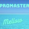 Mellow - ProMaster lyrics