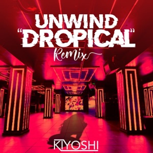 Unwind (Dropical Remix) - Single