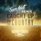 Caught Up In The Country (Sam Feldt Remix) - Rodney Atkins & Sam Feldt lyrics