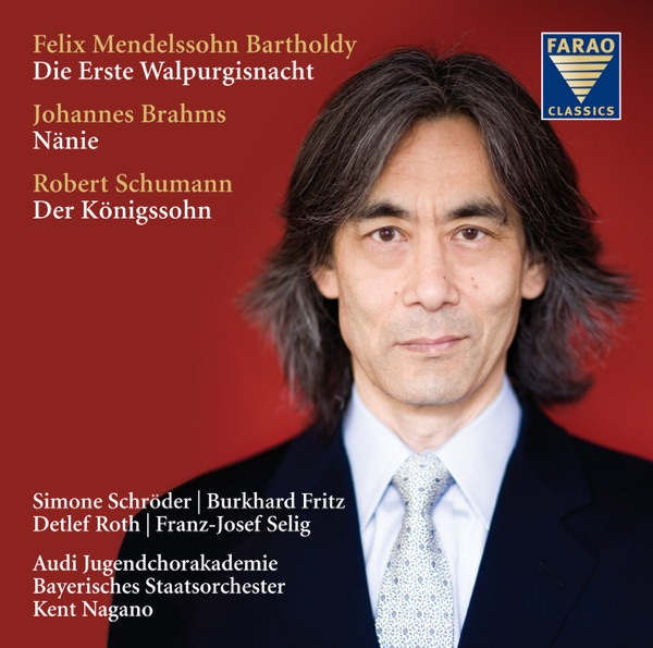 Mendelssohn Bartholdy: Die Erste Walpurgisnacht - Brahms: Nänie - Schumann: Der Königssohn