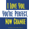 I Love You, You're Perfect, Now Change (The Hilarious New Musical Revue) - Jimmy Roberts & Joe DiPietro