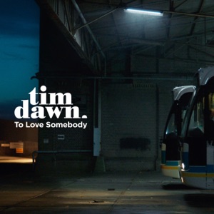 Tim Dawn - To Love Somebody - Single - Zortam Music