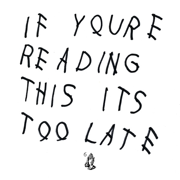 Drake — If You're Reading This It's Too Late