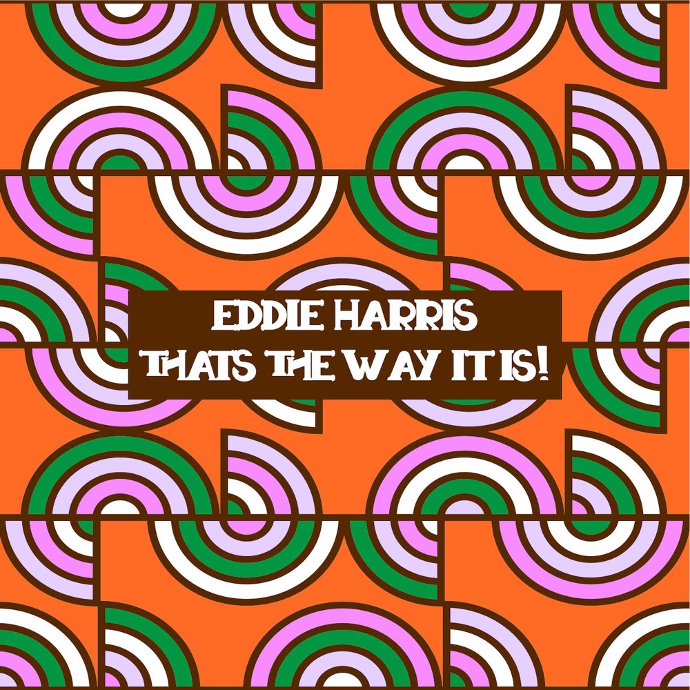 Обложка альбома «That's the Way It Is!» — Eddie Harris