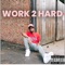 Work 2 Hard - Mod da God lyrics