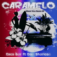 Caramelo (feat. Don Sharicon) [Miami Vice Remix EP] - Esco Bar