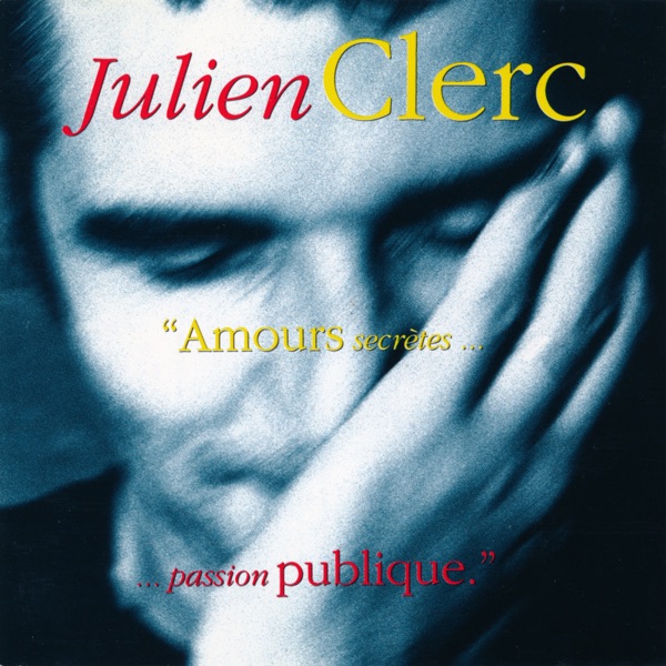 Amours secrètes passion publique - Julien Clerc