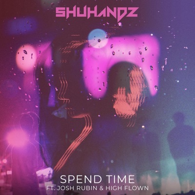 Spend Time (feat. Josh Rubin & High Flown) - Single