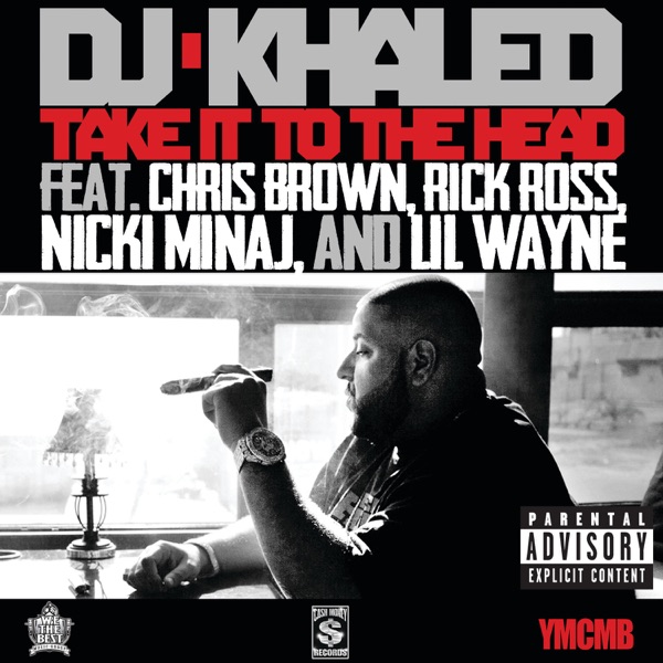 Take It to the Head (feat. Chris Brown, Rick Ross, Nicki Minaj & Lil Wayne) - Single - DJ Khaled