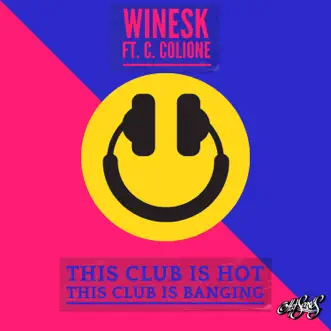 This Club Is Hot This Club Is Banging (feat. C Colione) - Single by Winesk album reviews, ratings, credits