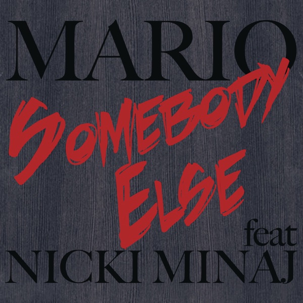 Somebody Else (feat. Nicki Minaj) - Single - Mario