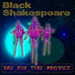 Black Shakespeare - We on the Movez