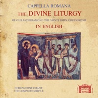 The Divine Liturgy in English in Byzantine Chant - Cappella Romana & Alexander Lingas
