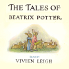 The Tales of Beatrix Potter: The Complete Vivien Leigh Recordings (Remastered) - Beatrix Potter & Vivien Leigh