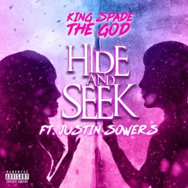 Hide and Seek (feat. Justin Sowers) King Spade the God