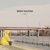 Been Waiting