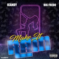 Make It Rain (feat. Big Fredo) - Single - Icandy