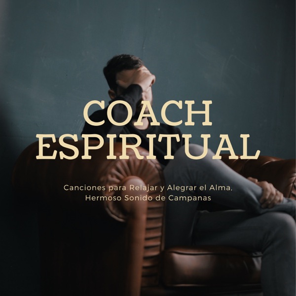 Coach Espiritual - Canciones para Relajar y Alegrar el Alma, Hermoso Sonido de Campanas