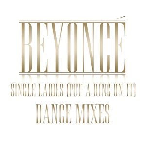 Single Ladies (Put a Ring On It) [Dance Remixes]