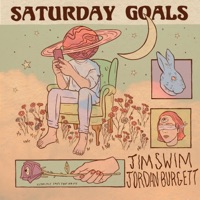 Saturday Goals - Single - Jim Swim & Jordan Burgett