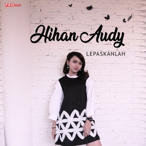 Jihan Audy - Lepaskanlah - 排舞 音乐