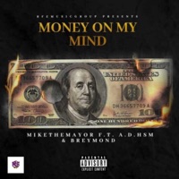 Money on My Mind (feat. A.D Hsm & Breymond) - Single - Mikethemayor