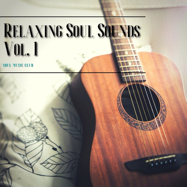 Relaxing Soul Sounds Vol. 1 - Soul Music Club