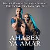 Beata & Horacio Cifuentes Present: Oriental Fantasy, Vol. 8 - Ahabek Ya Amar - Ahmed Abdel Fattah