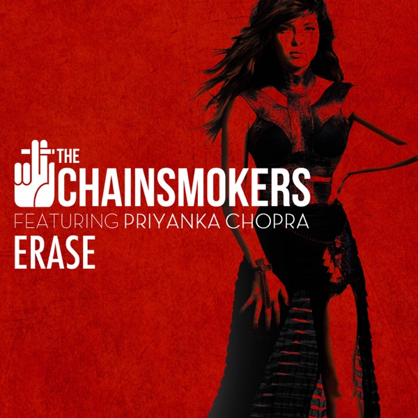 Erase (feat. Priyanka Chopra) - Single - The Chainsmokers