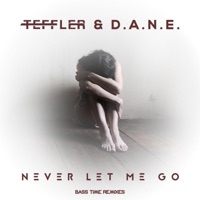 Never Let Me Go (Bass Time Remixes) [Bass Time Remix] - Single - TEFFLER & Dane