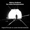 Mythos Gotthard: Der letzte Streckenwärter (Original Motion Picture Soundtrack) - EP