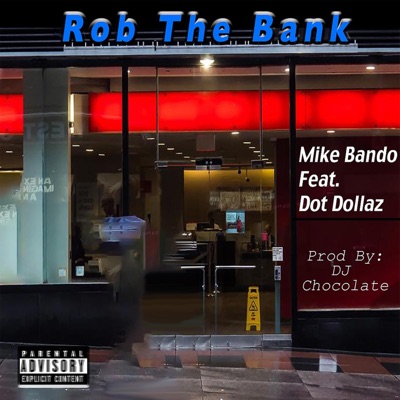 Rob the Bank (feat. Mike Bando & Dot Dollaz) - Single