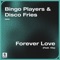 Forever Love (feat. Viiq) [Extended Mix] - Bingo Players & Disco Fries lyrics