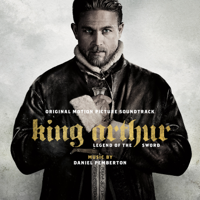 Daniel Pemberton - King Arthur: Legend of the Sword (Original Motion Picture Soundtrack) artwork